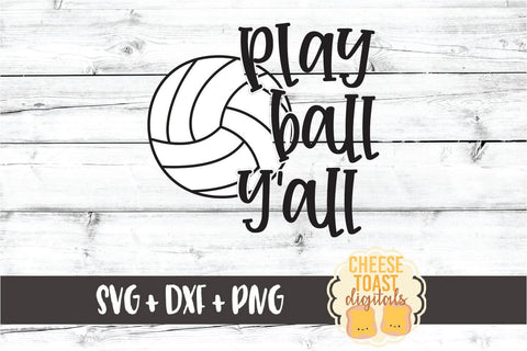 Play Ball Y'all - Volleyball SVG PNG DXF Cut Files SVG Cheese Toast Digitals 