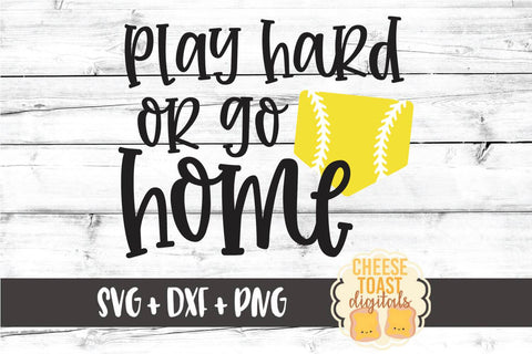 Play Hard Or Go Home - Softball SVG PNG DXF Cut Files SVG Cheese Toast Digitals 