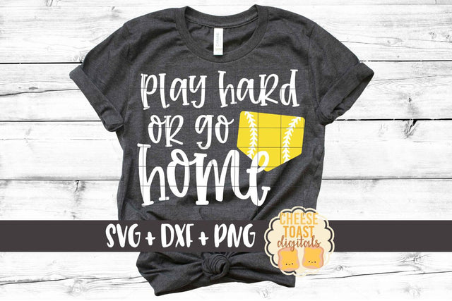 Play Hard Or Go Home - Softball SVG PNG DXF Cut Files SVG Cheese Toast Digitals 