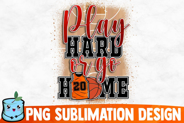 Play Hard Or Go Home Sublimation Design Sublimation MintyMarshmallows 
