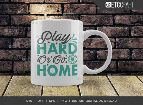 Play Hard Or Go Home SVG Cut File, Soccer Ball Svg, Sports Svg, Ball Svg, Soccer Tshirt Design, Soccer Quotes, TG 01421 SVG ETC Craft 