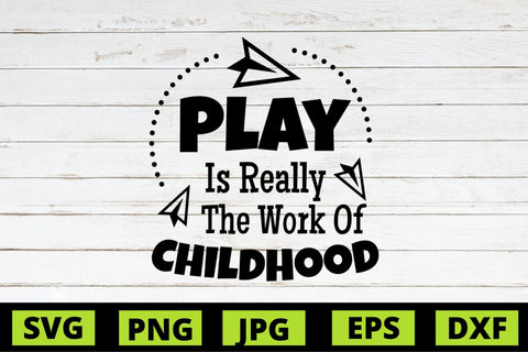 Play is Really The Work of Childhood SVG NextArtWorks 