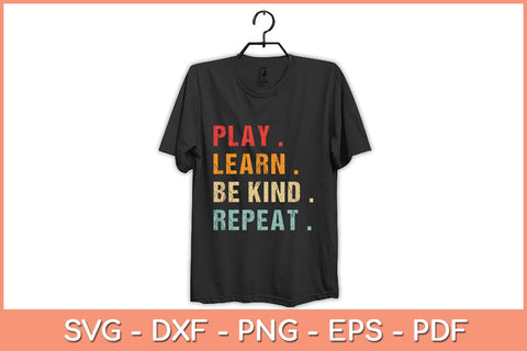 Play Learn Be Kind Repeat Svg Cutting File SVG Helal 