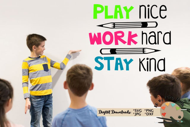 Play Nice Work Hard Stay Kind svg dxf png jpg - Be Kind quote - Kindness svg cut file - school quote SVG The Artsy Spot 