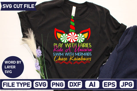 Play With Fairies Ride A Unicorn Swim With Mermaids Chase Rainbows SVG Cut File SVGs,quotes-and-sayings,food-drink mini-bundles,print-cut,on-sale Clipart Clip Art Sublimation or Vinyl Shirt Design SVG DesignPlante 503 