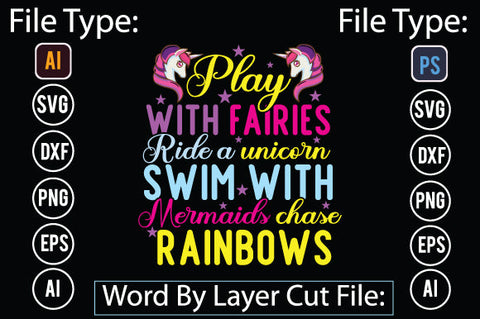 Play With Fairies Ride A Unicorn Swim With Mermaids Chase Rainbows SVG Cut File SVGs,quotes-and-sayings,food-drink mini-bundles,print-cut,on-sale Sublimation or Vinyl Shirt Design SVG DesignPlante 503 