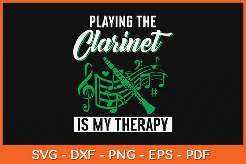 Playing The Clarinet Is My Therapy Funny Clarinet Svg Cutting File SVG artprintfile 