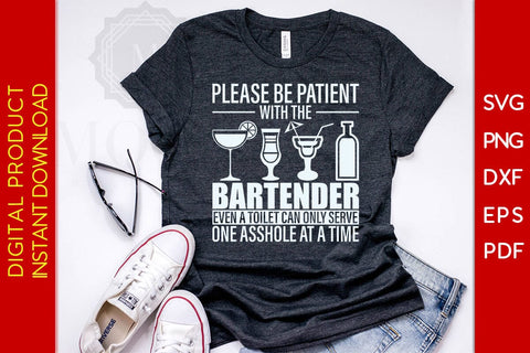 Please Be Patient With The Bartender Even A Toilet Can Only Serve One Asshole At A Time SVG PNG PDF Cut File SVG Creativedesigntee 