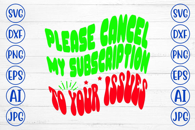 Please Cancel My Subscription To Your Issues Retro SVG SVG Syaman 