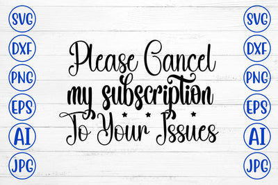 Please Cancel My Subscription To Your Issues SVG Cut File SVG Syaman 