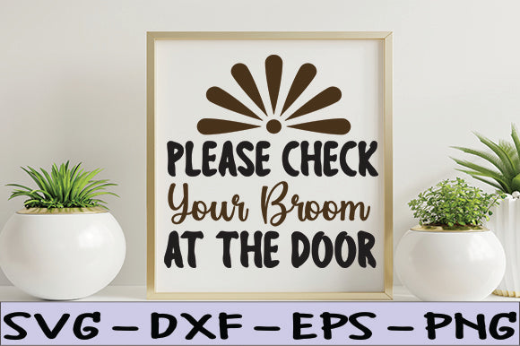 Please Check Your Broom at the Door SVG thesvgfactory 
