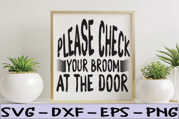 Please Check Your Broom at the Door SVG thesvgfactory 