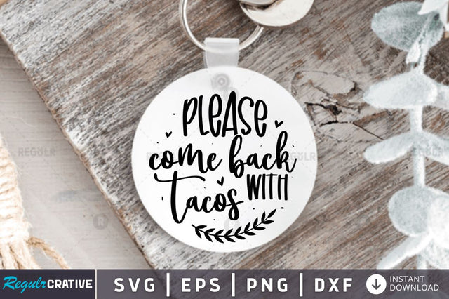 Please come back with tacos SVG SVG Regulrcrative 
