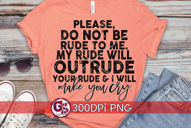 Please Do Not Be Rude To Me PNG for Sublimation Sublimation Greedy Stitches 
