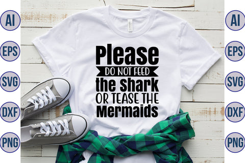 Please Do Not Feed the Shark or Tease the Mermaids svg SVG orpitasn 
