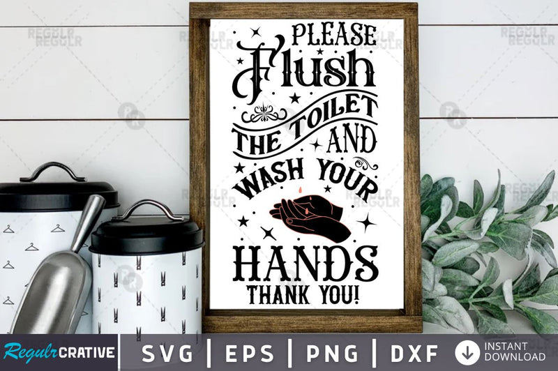 Please flush the toilet and wash your hands thank you! SVG - So Fontsy