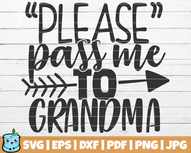 Please Pass Me To Grandma SVG MintyMarshmallows 
