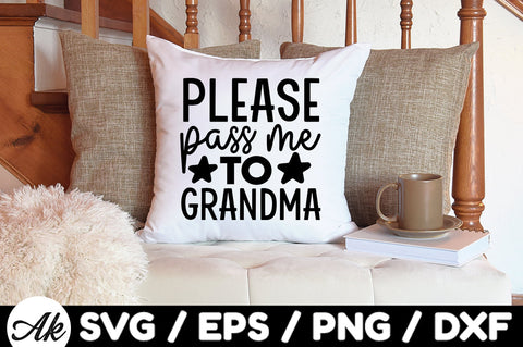 Please pass me to grandma svg SVG akazaddesign 