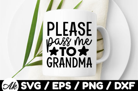 Please pass me to grandma svg SVG akazaddesign 