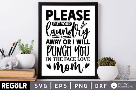 Please put your laundry away or i will punch you SVG SVG Regulrcrative 