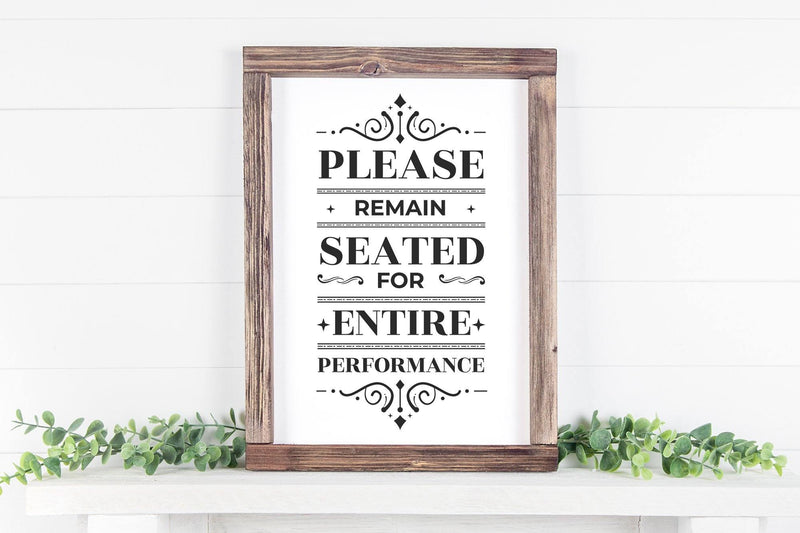 Please Remain Seated For The Entire Performance Sign SVG SVG futivesvg 