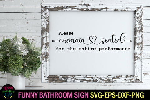 Please Remain Seated I Funny Bathroom Sign SVG SVG Happy Printables Club 