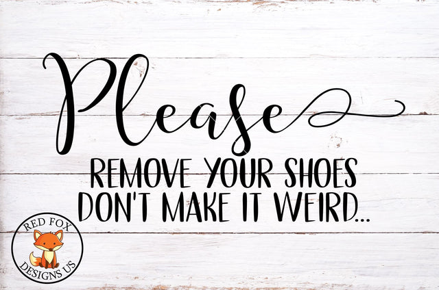Please Remove Your Shoes, Funny Farmhouse SVG PNG DXF Files SVG RedFoxDesignsUS 