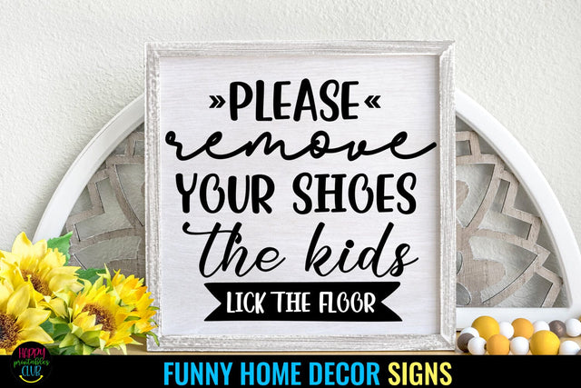 Please Remove Your Shoes I Funny Home Sign SVG I Farmhouse SVG SVG Happy Printables Club 