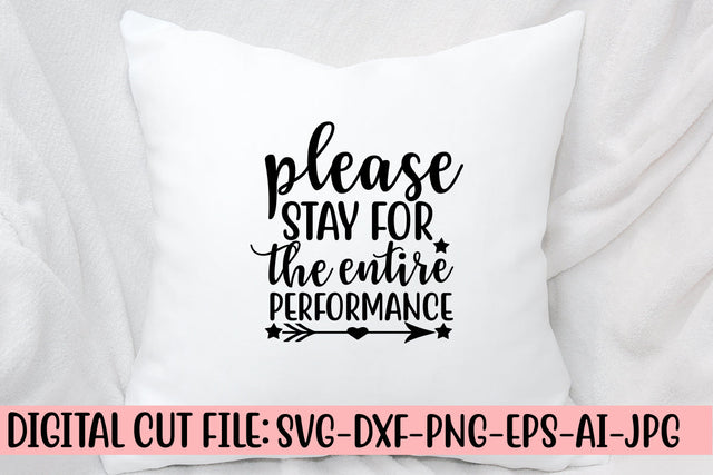 Please Stay For The Entire Performance SVG Cut File SVG Syaman 