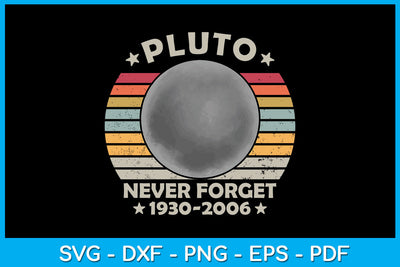 Pluto Never Forget 1930-2006 SVG PNG PDF Cut File SVG Creativedesigntee 