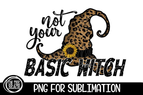 PNG - Not Your Basic Witch - Leopard Sunflower Sublimation Sublimation On the Beach Boutique 