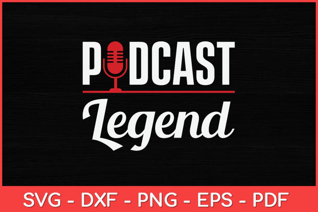 Podcast Legend Podcasters Svg Design SVG artprintfile 
