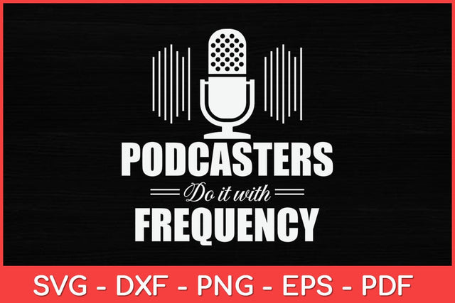 Podcasters Do It With Frequency Svg Design SVG artprintfile 