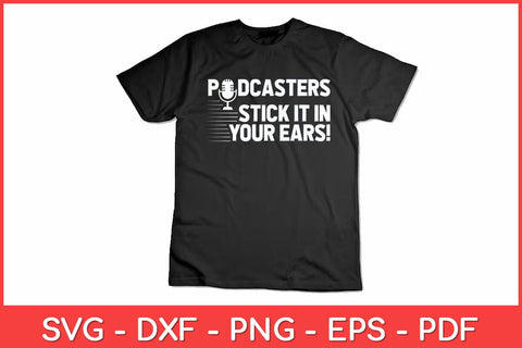 Podcasters Stick It In Your Ears! Funny Svg Design SVG artprintfile 