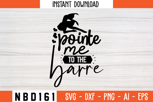 pointe me to the barre Svg Design SVG Nbd161 