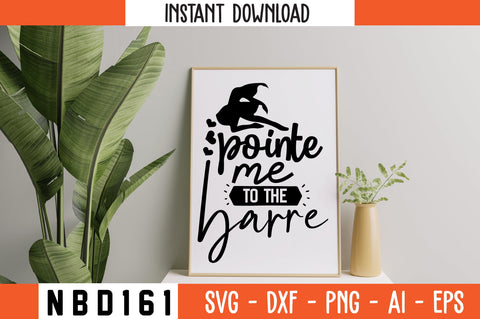 pointe me to the barre Svg Design SVG Nbd161 