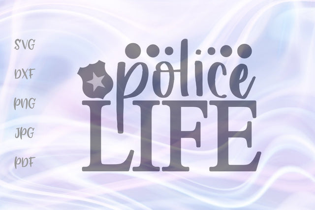 Police Life SVG, PNG, DXF, PDF, JPG SVG Digitals by Hanna 