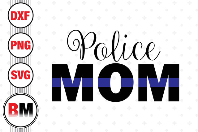 Police Mom SVG, PNG, DXF Files SVG BMDesign 