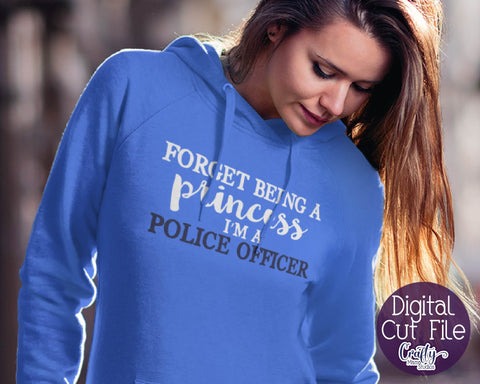 Police Officer SVG - Police - Forget Being A Princess I'm A Police Officer - Princess SVG Crafty Mama Studios 