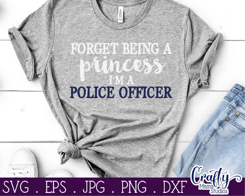 Police Officer SVG - Police - Forget Being A Princess I'm A Police Officer - Princess SVG Crafty Mama Studios 