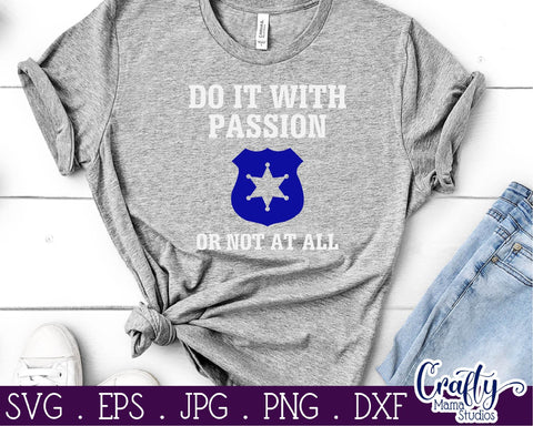 Police Officer SVG - Police Svg - Police Badge Svg - Do It With Passion Or Not At All SVG Crafty Mama Studios 