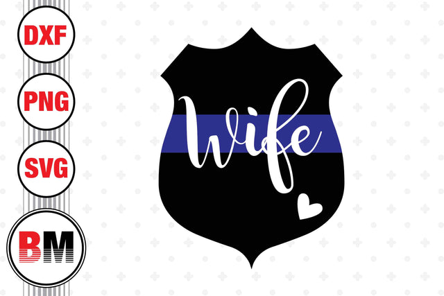 Police Wife SVG, PNG, DXF Files SVG BMDesign 