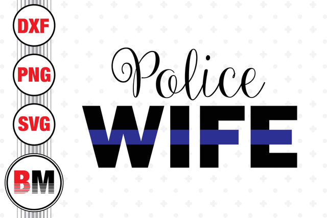 Police Wife SVG, PNG, DXF Files SVG BMDesign 