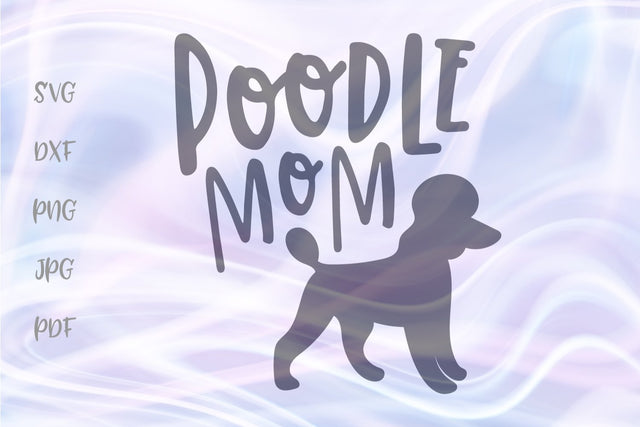 Poodle Mom SVG, PNG, DXF, PDF, JPG files SVG Digitals by Hanna 