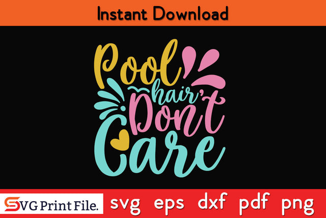 POOL HAIR DON'T CARE SUMMER SVG PNG CRAFTS Cut File SVG SVG Print File 
