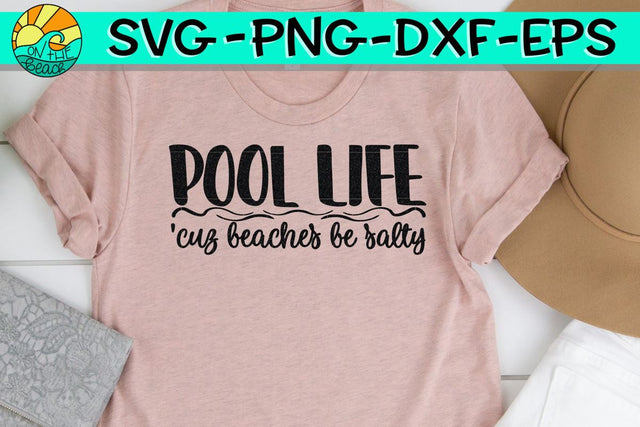 Pool Life - Cuz Beaches Be Salty SVG On the Beach Boutique 