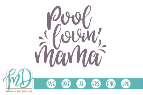 Pool Lovin' Mama SVG Morgan Day Designs 
