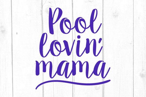 Pool Lovin´ Mama Svg SVG cricutfilesmg 