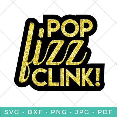 Pop Fizz Clink SVG Hey Let's Make Stuff 