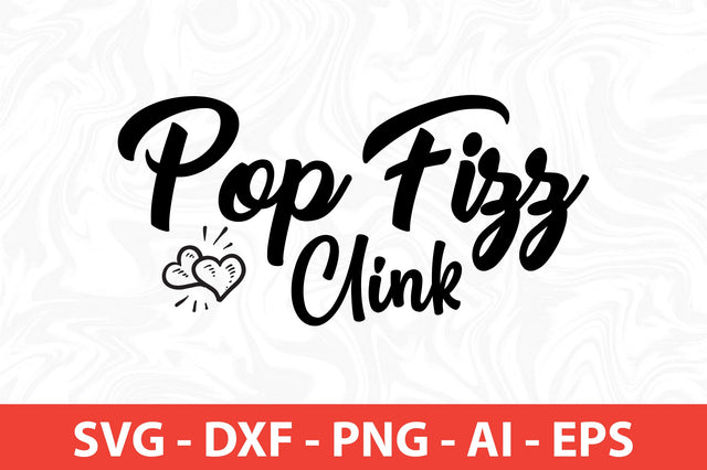 Pop Fizz Clink SVG SVG nirmal108roy 